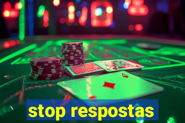 stop respostas